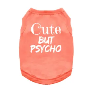 Coral dog tank that reads "Cute but psycho dog" written in white