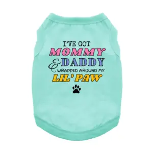 Teal dog tank that says in colorful words "I've Got Mommy & Daddy wrapped around my Lil' Paw and a black paw design
