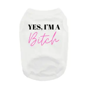 White Dog Tank that says Yes I'm a Bitch in pink letters